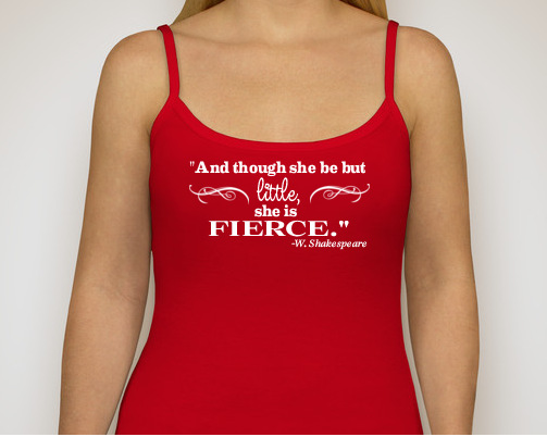 Though She Be But Little, She is Fierce Tanktop Design