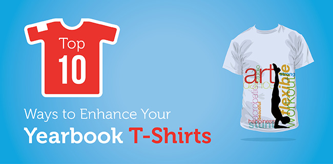Top 10 Ways to Enhance Your Yearbook T-Shirts