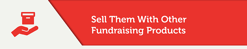 Sell Them With Other Fundraising Products