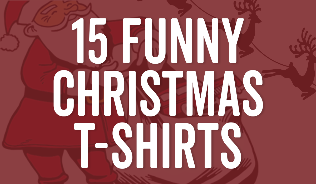 15 Funny Christmas T-shirts - Custom Ink