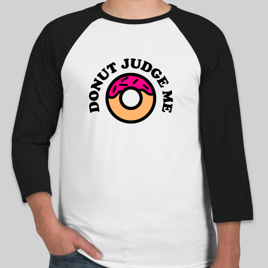 Father's Day Dad Joke Custom T-Shirt that shows a donut and says "Donut Judge Me"