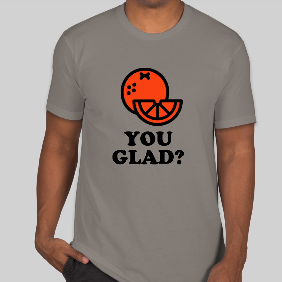 Father's Day Dad Joke Custom T-Shirt that shows an orange and says "You glad?"