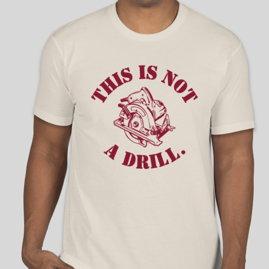 Father's Day Dad Joke Custom T-Shirt that shows a saw and says "This is Not a Drill"