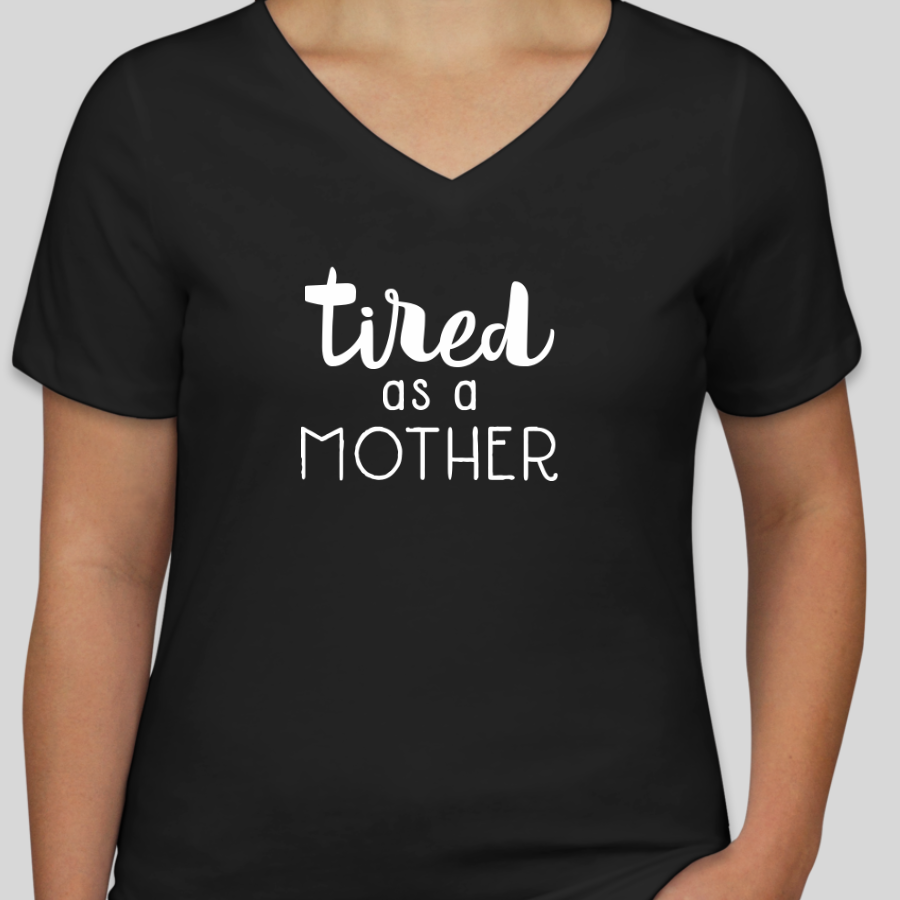 custom t-shirt with a design that says tired as a mother