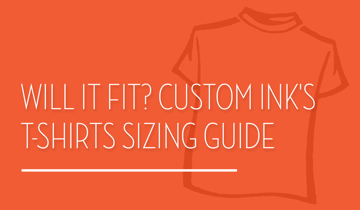 Will It Fit Custom Ink S T Shirts Sizing Guide Custom Ink