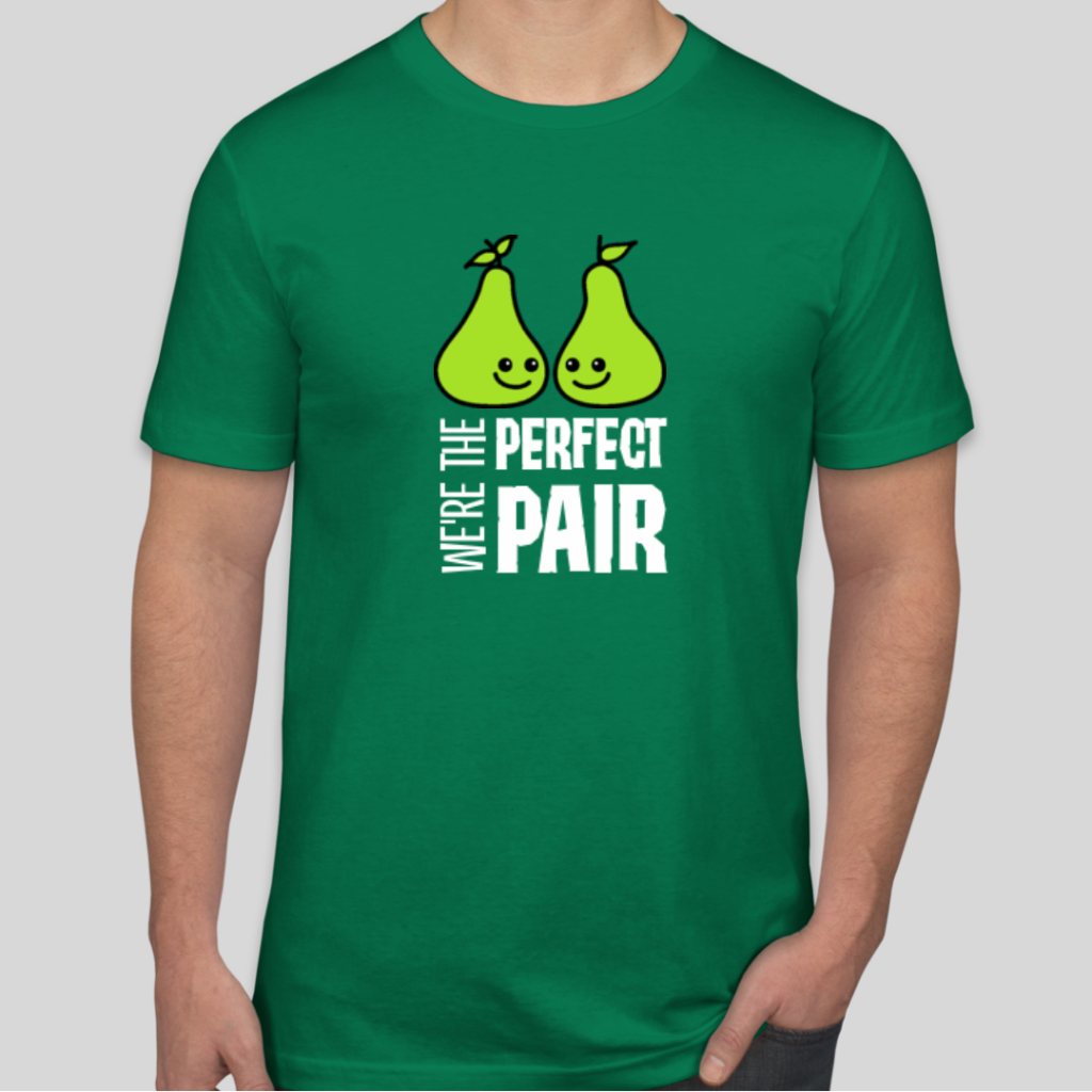 A custom t-shirt with two pears and the words we're the perfect pair on it