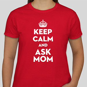keep calm and ask mom t-shirt