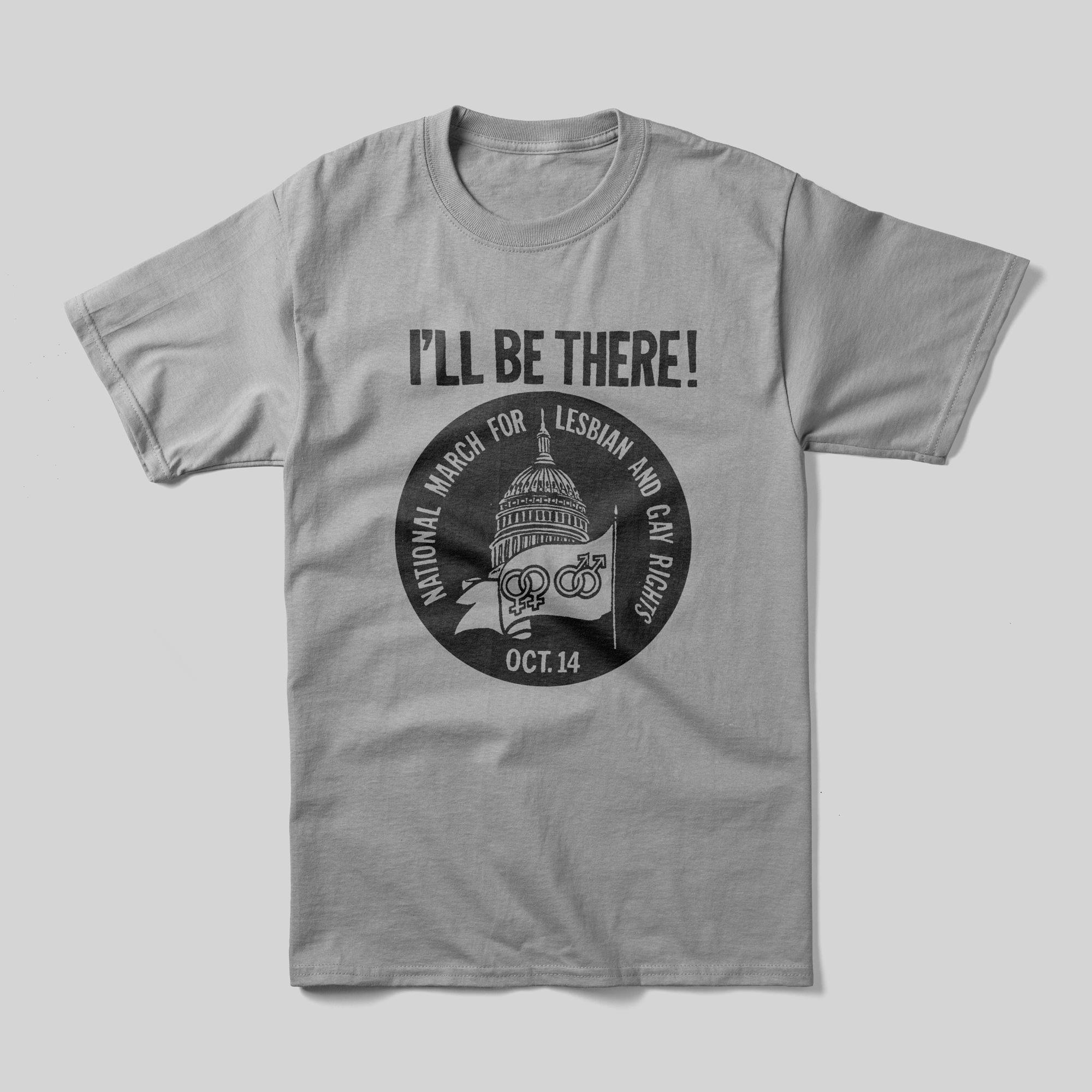 A gray t-shirt that reads, "I'll be there!" above the emblem for the National March for Lesbian and Gay Rights.