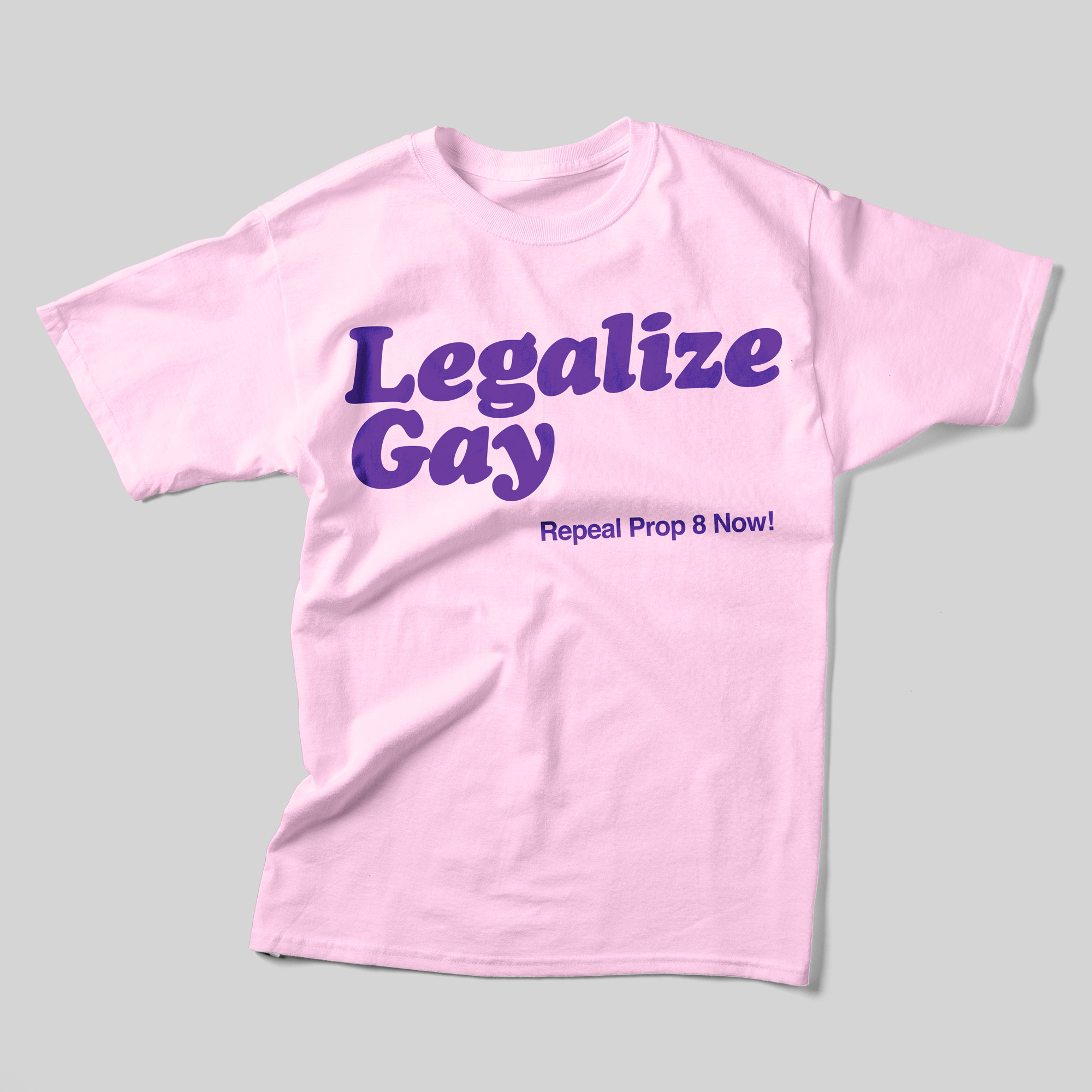 A pink t-shirt that reads Legalize Gay with Repeal Prop 8 Now! beneath it in purple text.