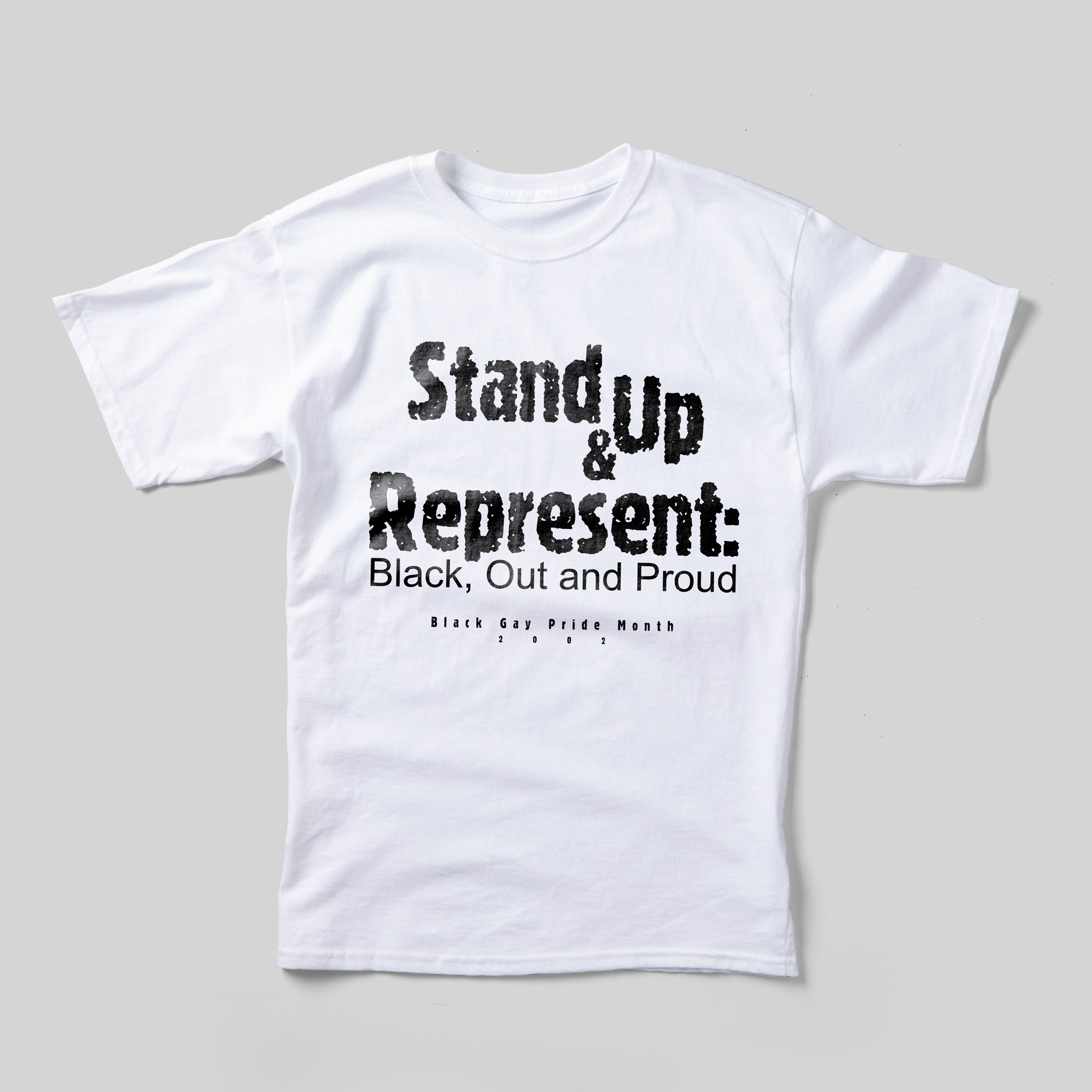 A white t-shirt that reads "Stand up & Represent: Black, Out and Proud Black Gay Pride Month 2002" in black.